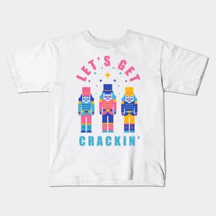 Lets get crackin, nutcracker Kids T-Shirt